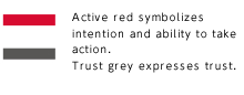 Active red symbolizes intention and ability to take action. Trust grey expresses trust.
