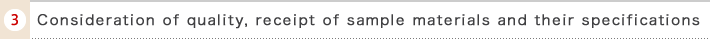 3. Consideration of quality, receipt of sample materials and their specifications