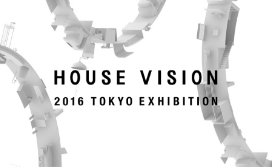 HOUSE VISION｜2016 TOKYO EXHIBITION